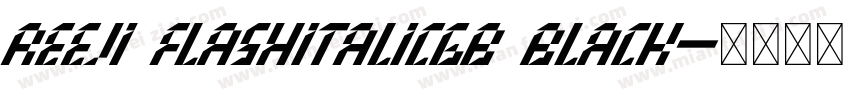 REEJI FlashItalicGB Black字体转换
